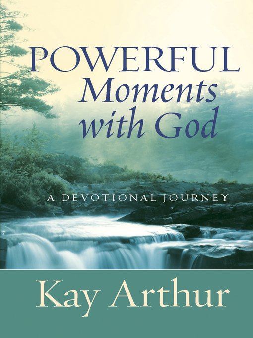Title details for Powerful Moments with God by Kay Arthur - Available